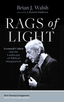 Hardcover Rags of Light: Leonard Cohen and the Landscape of Biblical Imagination Book