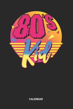 80s Kid Calendar: Retro Back to the 80s Themed Weekly and Monthly Calendar Planner (6x9 inches) ideal as a vintage 1980s memory Calendar Journal. ... eighties Lover. Great gift for Men and Women