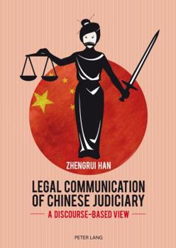 Paperback Legal Communication of Chinese Judiciary: A Discourse-based View Book