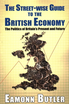 Paperback The Streetwise Guide to the British Economy Book