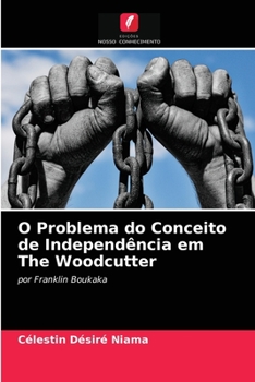 Paperback O Problema do Conceito de Independência em The Woodcutter [Portuguese] Book