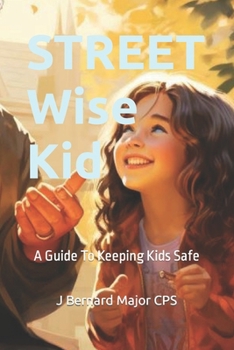 Paperback STREET Wise Kid: A Guide To Keeping Kids Safe Book