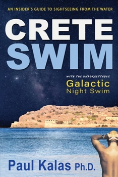 Paperback Crete Swim: An insider's guide to sightseeing from the water Book