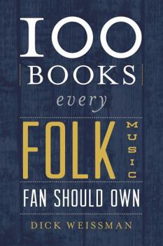 Hardcover 100 Books Every Folk Music Fan Should Own Book