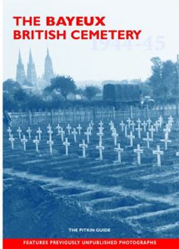 Paperback The Bayeux British Cemetery: The Pitkin Guide (Military and Maritime) Book