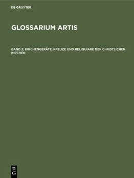 Glossarium Artis/Dictionary of the Arts (Liturgische Gerate, Kreuze & Reliquiare Der Christlichen Kir)