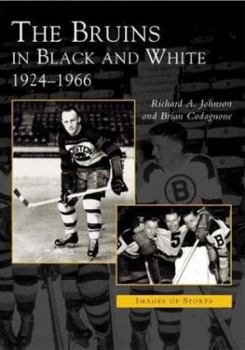 Paperback The Bruins in Black and White: 1924-1966 Book