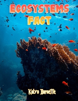 Ecosystems Fact: ECOSYSTEMS fact for girl age 1-10 ECOSYSTEMS fact for boy age 1-10 facts about all about ECOSYSTEMS