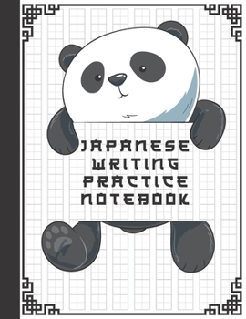 Japanese Writing Practice Notebook: Cute Kawaii Panda Blank Genkouyoushi Paper Notebook to Practice and Learn Writing Japanese Kanji Characters, Hiragana, Katakana and Kana