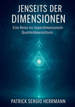 Paperback Jenseits der Dimensionen: Eine Reise ins hyperdimensionales Quantenbewusstsein [German] Book
