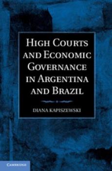 Hardcover High Courts and Economic Governance in Argentina and Brazil Book