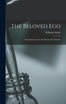 Hardcover The Beloved Ego: Foundations of the New Study of the Psyche Book