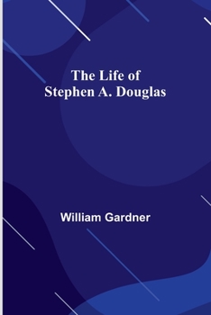 Paperback The Life of Stephen A. Douglas Book
