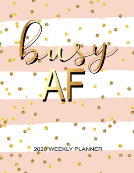 Busy AF Weekly Planner: Weekly Planner Organizers, One Year Calendar | Weekly, Monthly Daily and To do list Calendar Schedule Organizer