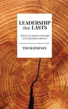 Paperback Leadership that Lasts: Seven Actions toward an Enduring Impact Book