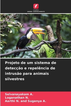Projeto de um sistema de detecção e repelência de intrusão para animais silvestres (Portuguese Edition)