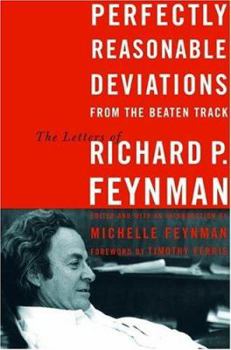 Hardcover Perfectly Reasonable Deviations from the Beaten Track: The Letters of Richard P. Feynman Book