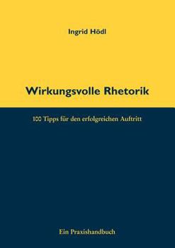 Paperback Wirkungsvolle Rhetorik: 100 Tipps für den erfolgreichen Auftritt [German] Book