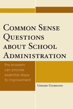 Paperback Common Sense Questions about School Administration: The Answers Can Provide Essential Steps to Improvement Book