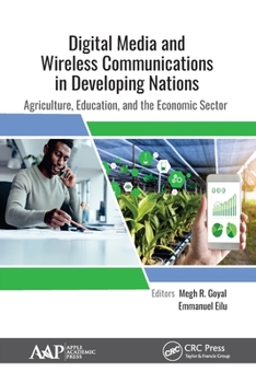 Paperback Digital Media and Wireless Communications in Developing Nations: Agriculture, Education, and the Economic Sector Book