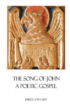 Paperback The Song Of John: A Poetic Gospel Book