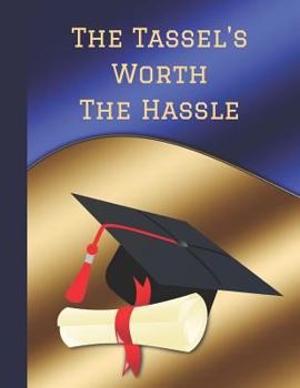 Paperback The Tassel's Worth the Hassle: Graduation Autograph Memories Signature Book
