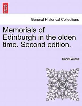 Paperback Memorials of Edinburgh in the Olden Time. Volume I. Second Edition. Book