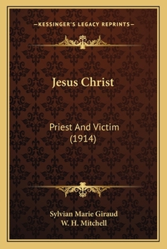 Paperback Jesus Christ: Priest And Victim (1914) Book