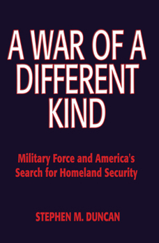 Hardcover A War of a Different Kind: Military Force and America's Search for Homeland Security Book