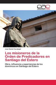 Paperback Los misioneros de la Orden de Predicadores en Santiago del Estero [Spanish] Book