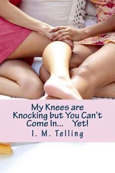 Paperback My Knees are Knocking but You Can't Come In...Yet! Book