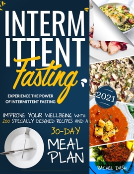 Paperback Intermittent Fasting: Experience the Power of Intermittent Fasting and Improve Your Wellbeing, with 200 Specially Designed Recipes and a 30- Book