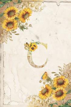 Vintage Sunflower Notebook: Sunflower Journal, Monogram Letter C Blank Lined and Dot Grid Paper with Interior Pages Decorated With More Sunflowers:Small