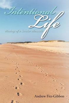 Paperback An Intentional Life: Musings of a Secular Monastic Book