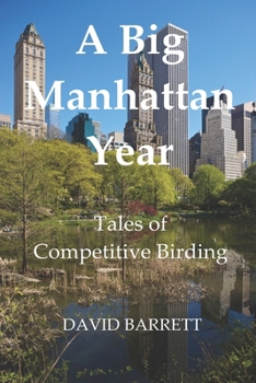 Paperback A Big Manhattan Year: Tales of Competitive Birding Book