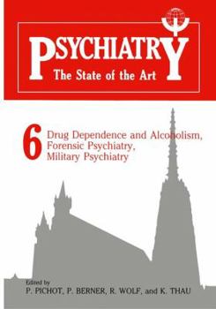 Psychiatry: Volume 6: Drug Dependence and Alcoholism, Forensic Psychiatry, Military Psychiatry (Psychiatry, the State of the Art)