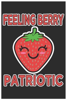 Paperback Felling Berry Patriotic: Cute Bill Reminder Paper, Awesome Strawberry Funny Design Cute Kawaii Food / Journal Gift (6 X 9 - 120 Bill Reminder P Book