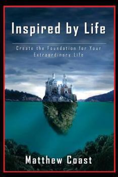 Paperback Inspired by Life: Create the Foundation for Your Extraordinary Life Book