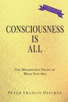 Paperback Consciousness Is All: The Magnificent Truth of What You Are Book