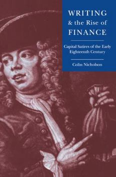 Paperback Writing and the Rise of Finance: Capital Satires of the Early Eighteenth Century Book