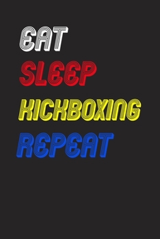 Paperback Eat Sleep kickboxing Repeat Notebook Fan Sport Gift: Lined Notebook / Journal Gift, 120 Pages, 6x9, Soft Cover, Matte Finish Book