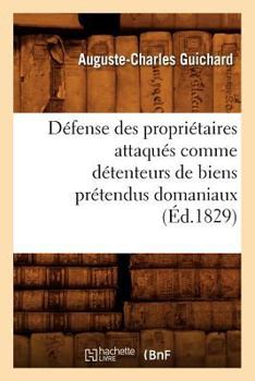 Paperback Défense Des Propriétaires Attaqués Comme Détenteurs de Biens Prétendus Domaniaux (Éd.1829) [French] Book