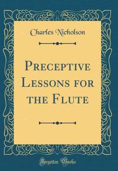 Hardcover Preceptive Lessons for the Flute (Classic Reprint) Book