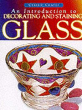 Hardcover AN INTRODUCTION TO STAINED AND DECORATIVE GLASS (CLASSIC CRAFTS) Book
