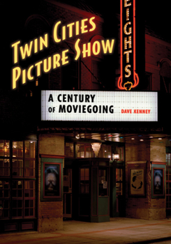 Hardcover Twin Cities Picture Show: A Century of Moviegoing Book