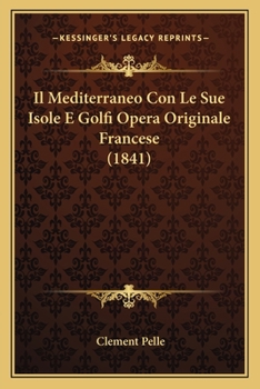 Paperback Il Mediterraneo Con Le Sue Isole E Golfi Opera Originale Francese (1841) [Italian] Book