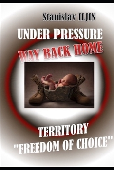 Paperback Under Pressure. Way Back Home.: Territory "freedom of Choice" 64 = 8 × 8 = ∞ Book