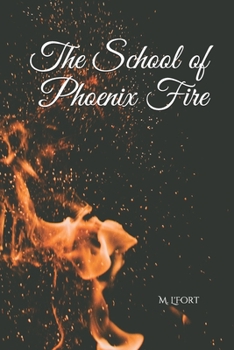 Paperback The School of Phoenix Fire: Lessons in Burning and Rising Book