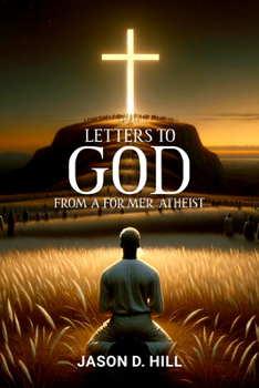 Hardcover Letters to God from a Former Atheist Book