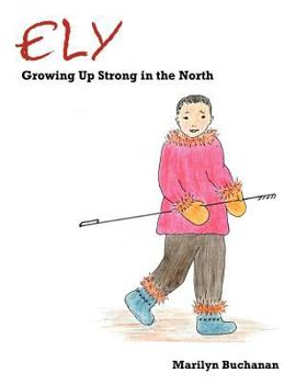 Paperback Ely: Growing Up Strong in the North Book